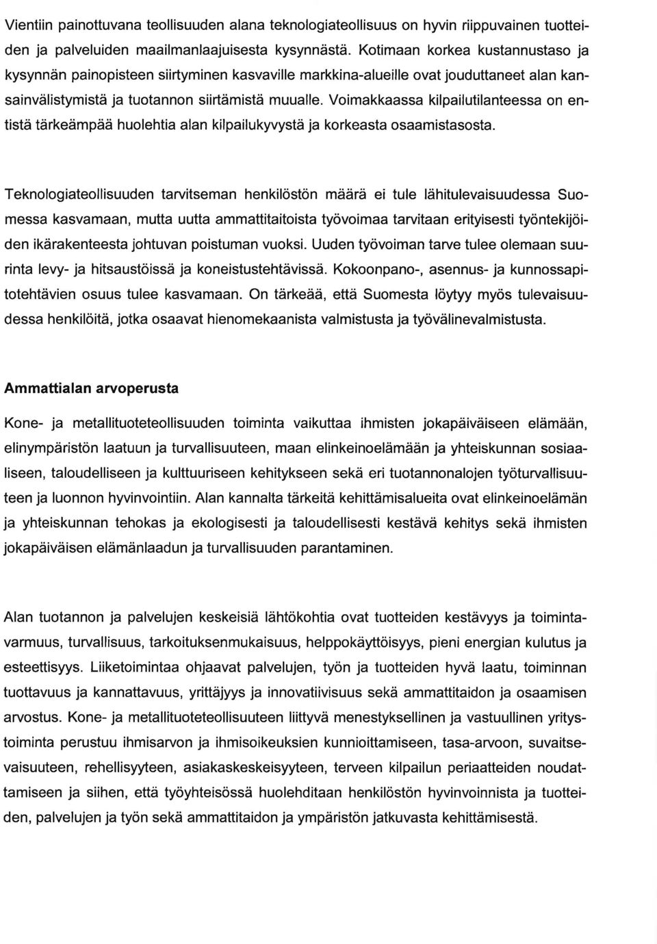 Voimkkss kilpilutilnteess on entistä tärkeämpää huolehti ln kilpilukyvystä j korkest osmistsost.