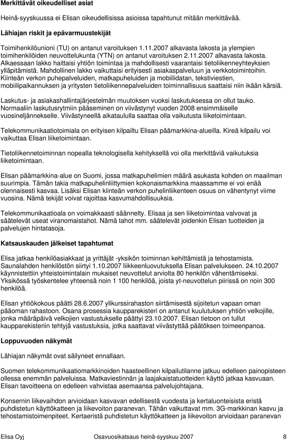 ja ylempien toimihenkilöiden neuvottelukunta (YTN) on antanut varoituksen 2.11.2007 alkavasta lakosta.