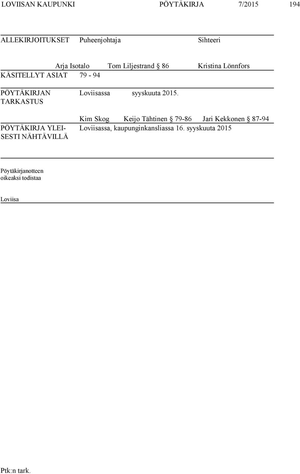 2015. TARKASTUS Kim Skog Keijo Tähtinen 79-86 Jari Kekkonen 87-94 PÖYTÄKIRJA YLEI- Loviisassa,