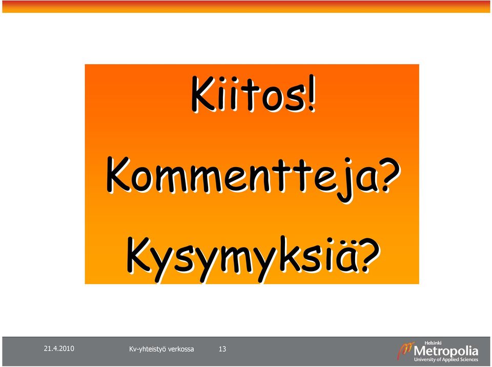 Kysymyksiä?