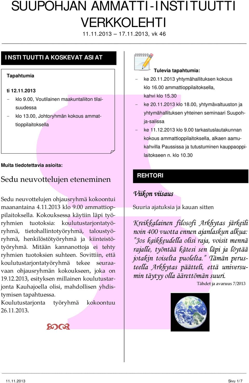 00 tarkastuslautakunnan kokous ammattioppilaitoksella, alkaen aamukahvilla Paussissa ja tutustuminen kauppaoppilaitokseen n. klo 10.