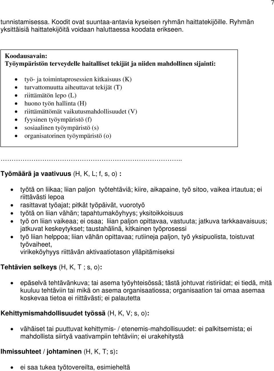 työn hallinta (H) riittämättömät vaikutusmahdollisuudet (V) fyysinen työympäristö (f) sosiaalinen työympäristö (s) organisatorinen työympäristö (o).