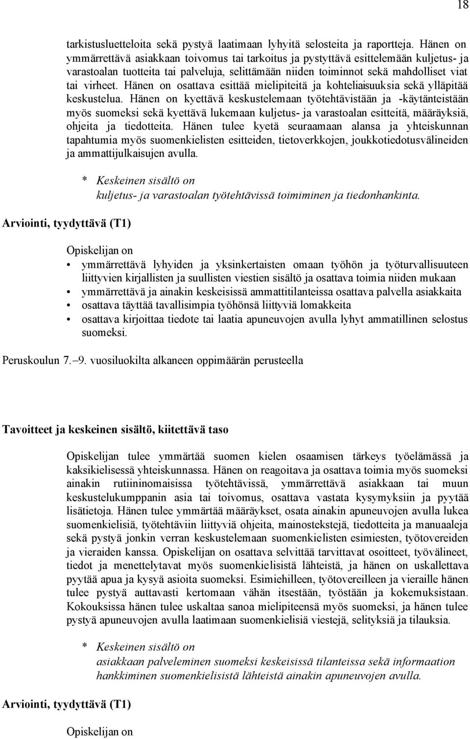 Hänen on osattava esittää mielipiteitä ja kohteliaisuuksia sekä ylläpitää keskustelua.