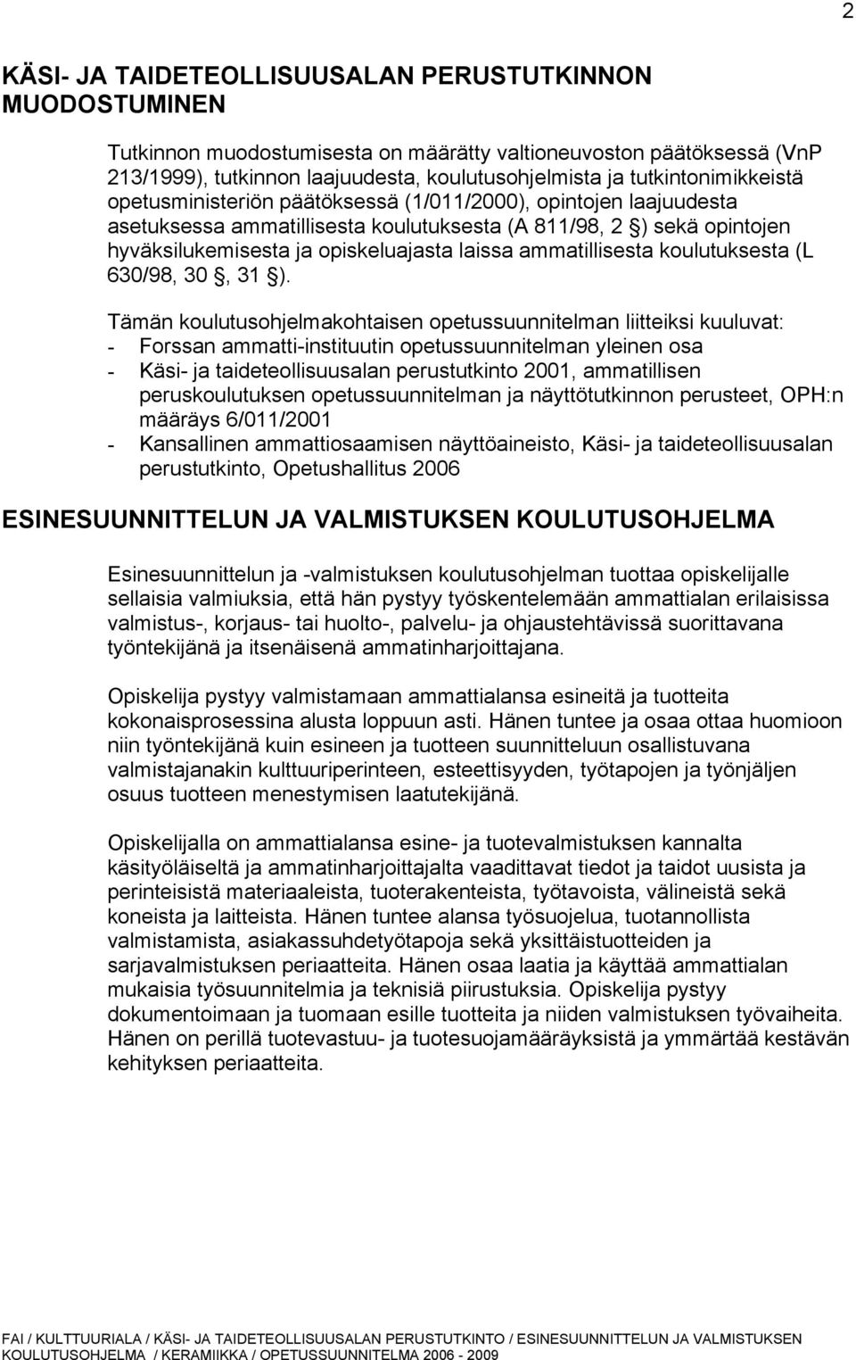 laissa ammatillisesta koulutuksesta (L 630/98, 30, 31 ).