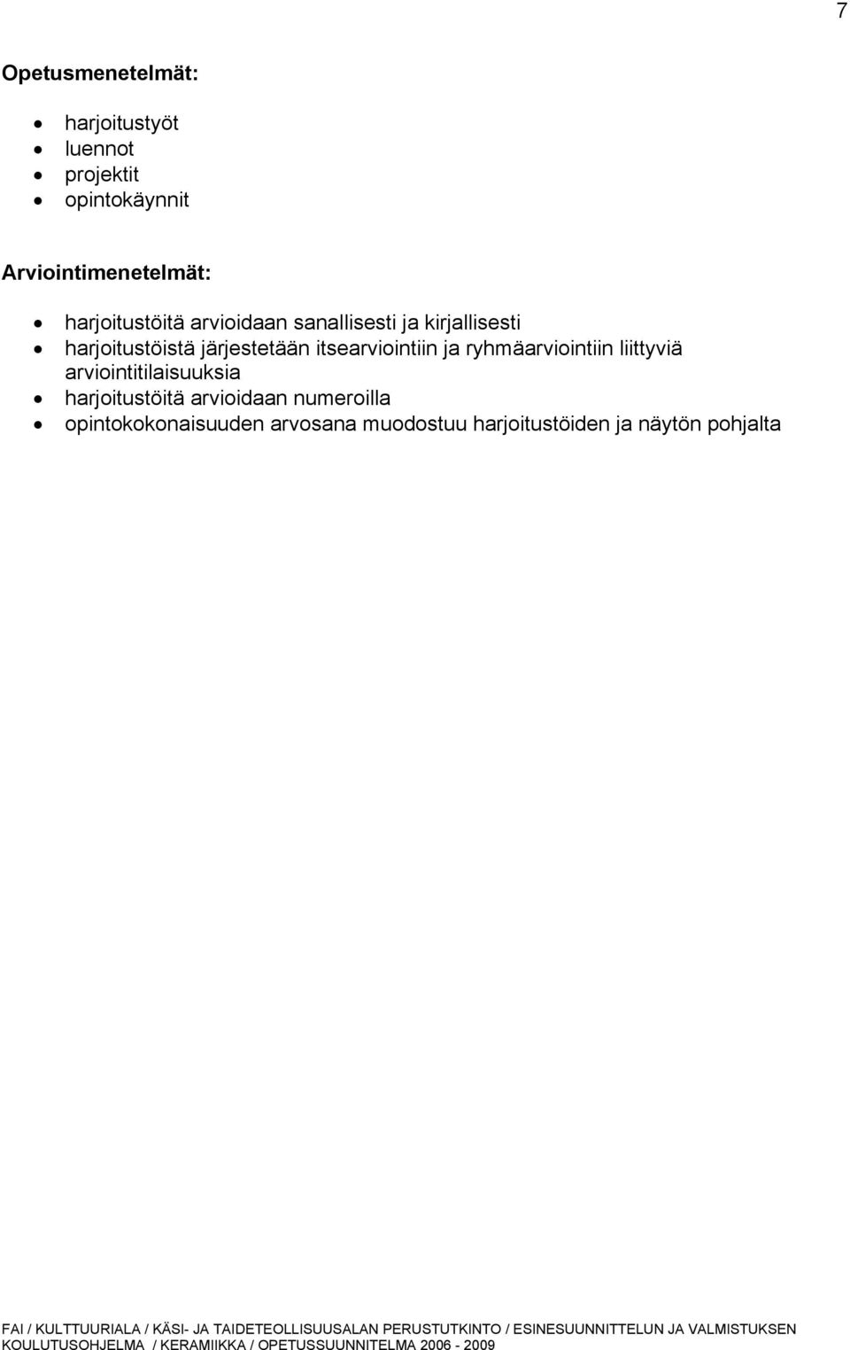 itsearviointiin ja ryhmäarviointiin liittyviä arviointitilaisuuksia harjoitustöitä