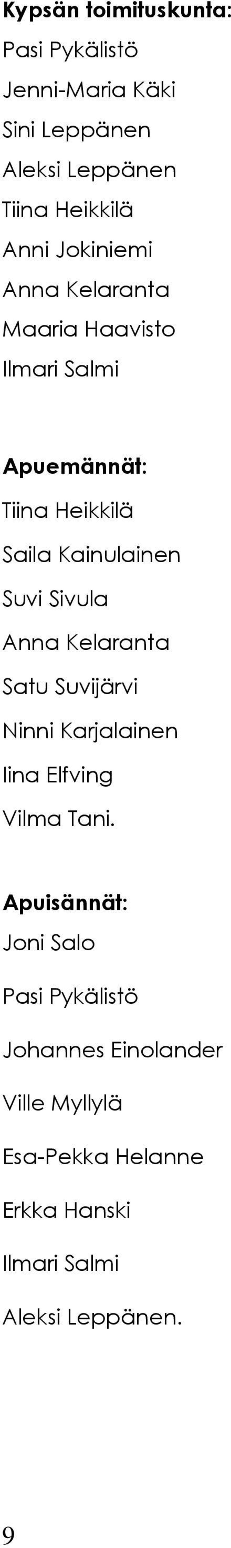 Sivula Anna Kelaranta Satu Suvijärvi Ninni Karjalainen Iina Elfving Vilma Tani.