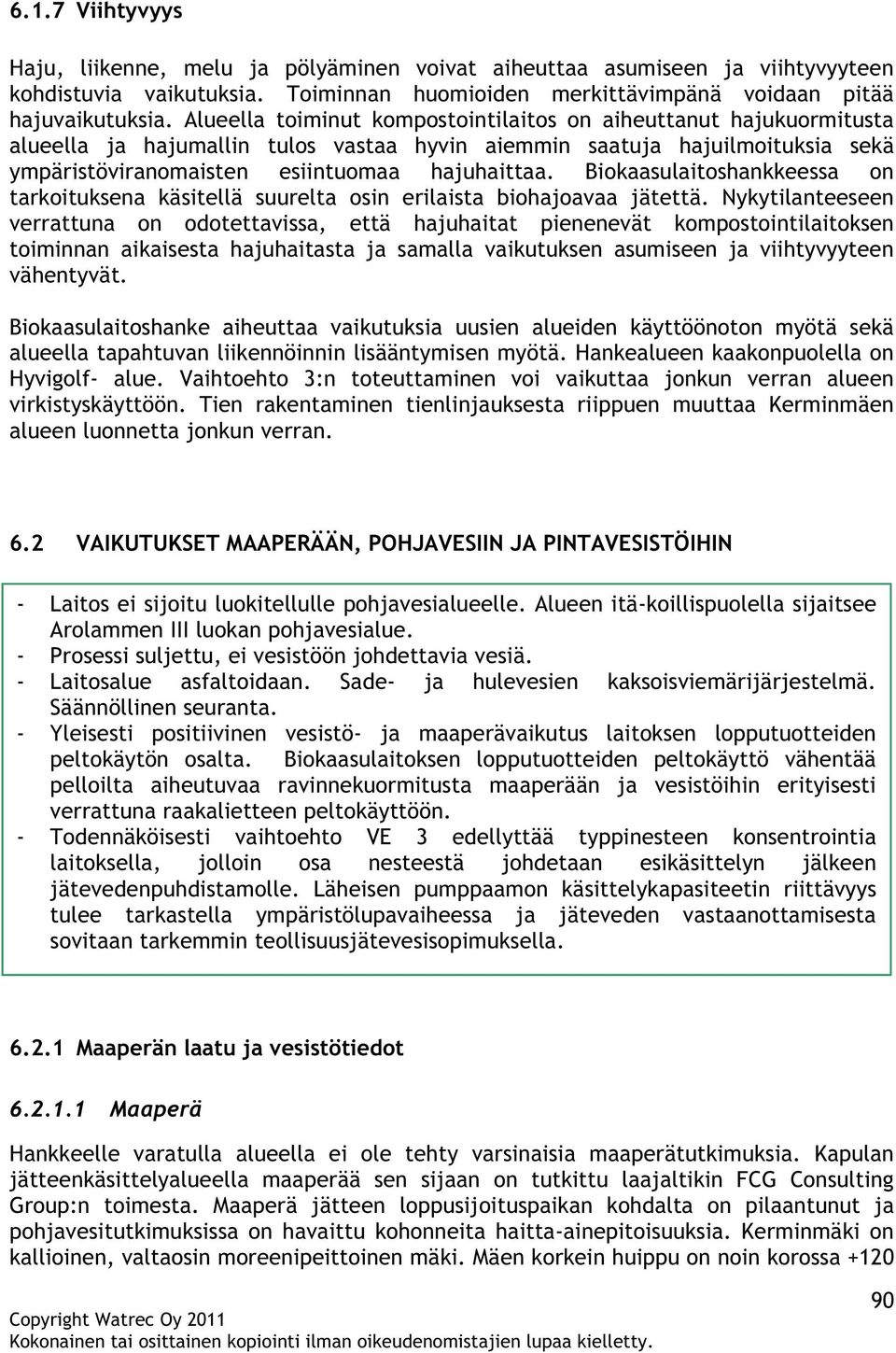 Biokaasulaitoshankkeessa on tarkoituksena käsitellä suurelta osin erilaista biohajoavaa jätettä.