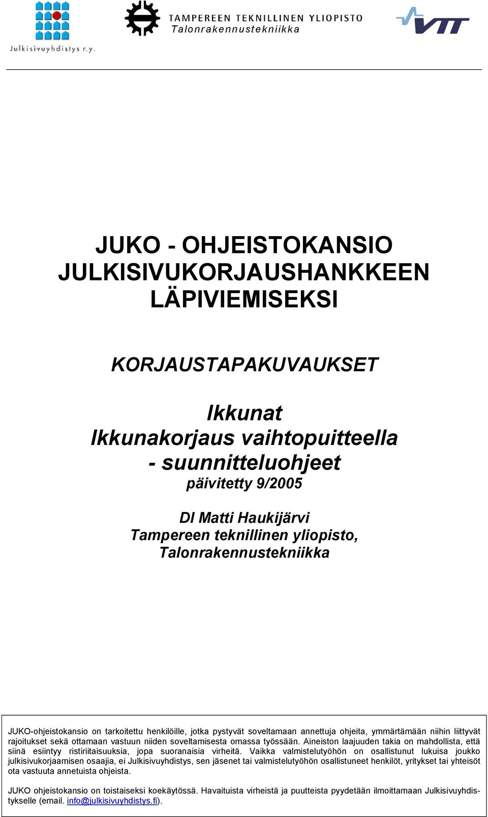 rajoitukset sekä ottamaan vastuun niiden soveltamisesta omassa työssään. Aineiston laajuuden takia on mahdollista, että siinä esiintyy ristiriitaisuuksia, jopa suoranaisia virheitä.