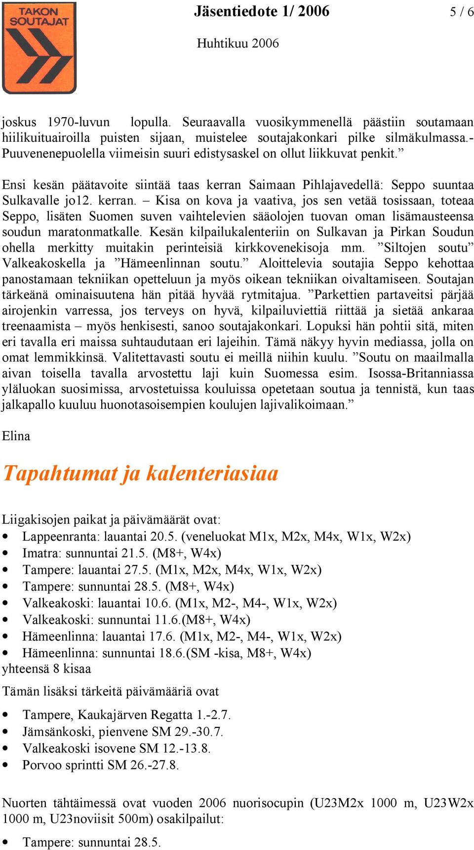 Saimaan Pihlajavedellä: Seppo suuntaa Sulkavalle jo12. kerran.