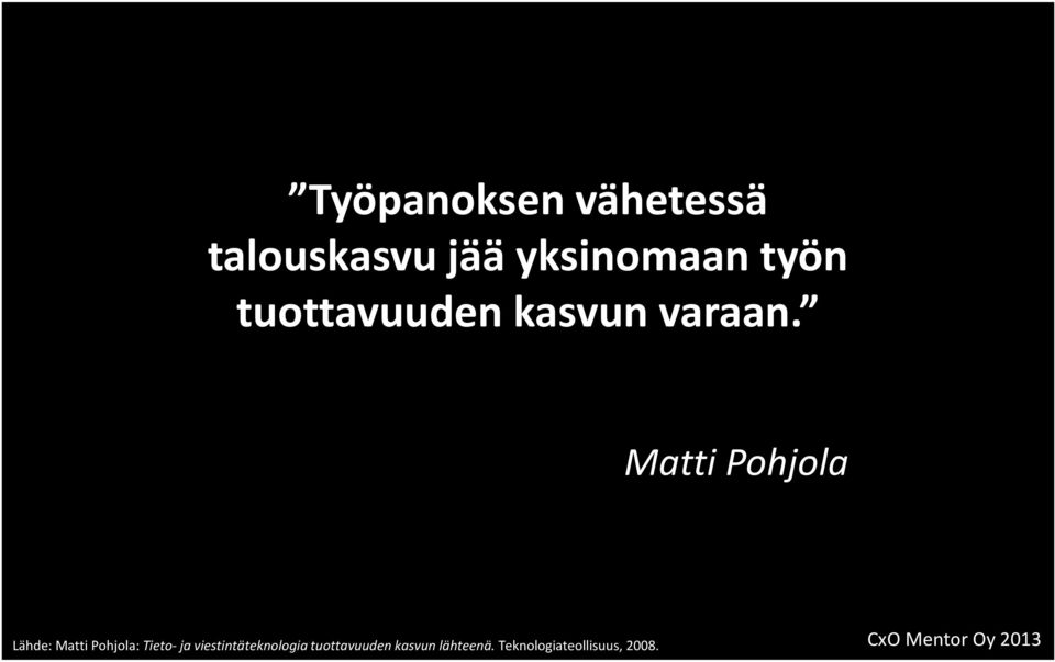 Matti Pohjola Lähde: Matti Pohjola: Tieto- ja