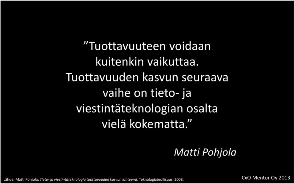 viestintäteknologian osalta vielä kokematta.