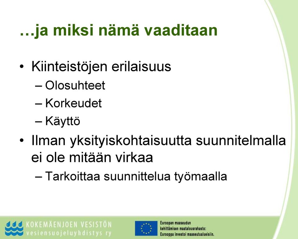 Ilman yksityiskohtaisuutta suunnitelmalla