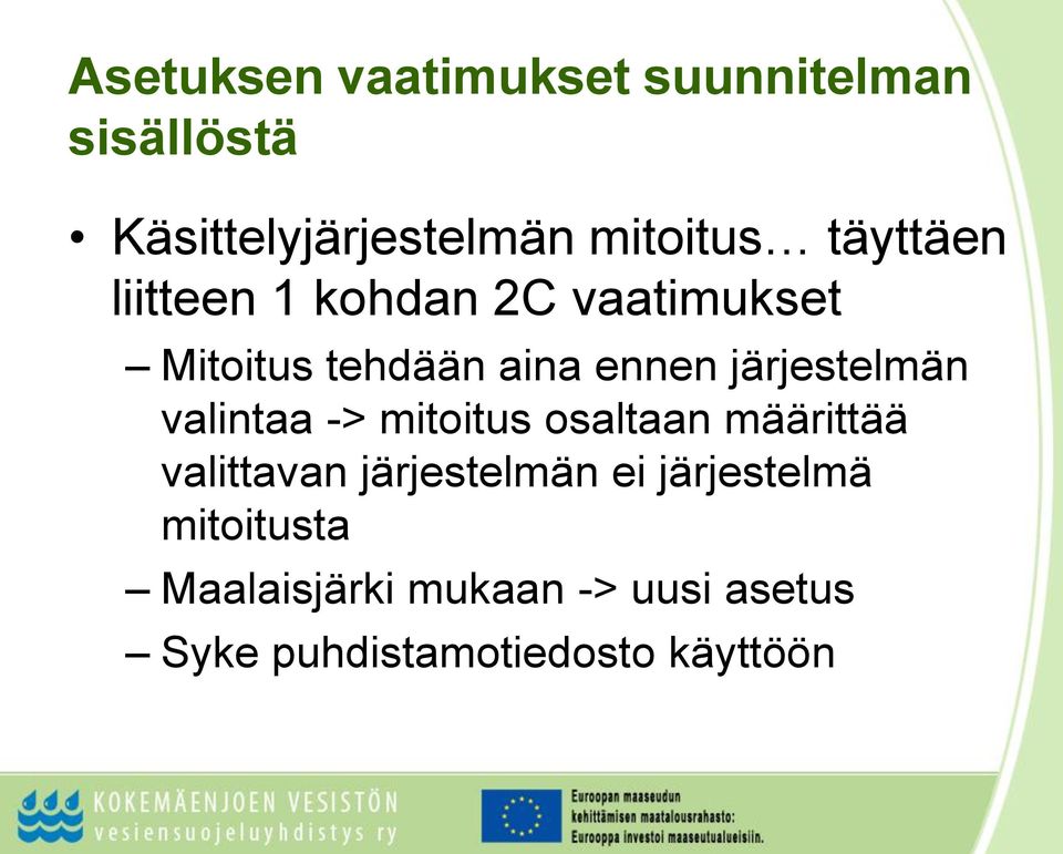 järjestelmän valintaa -> mitoitus osaltaan määrittää valittavan järjestelmän ei