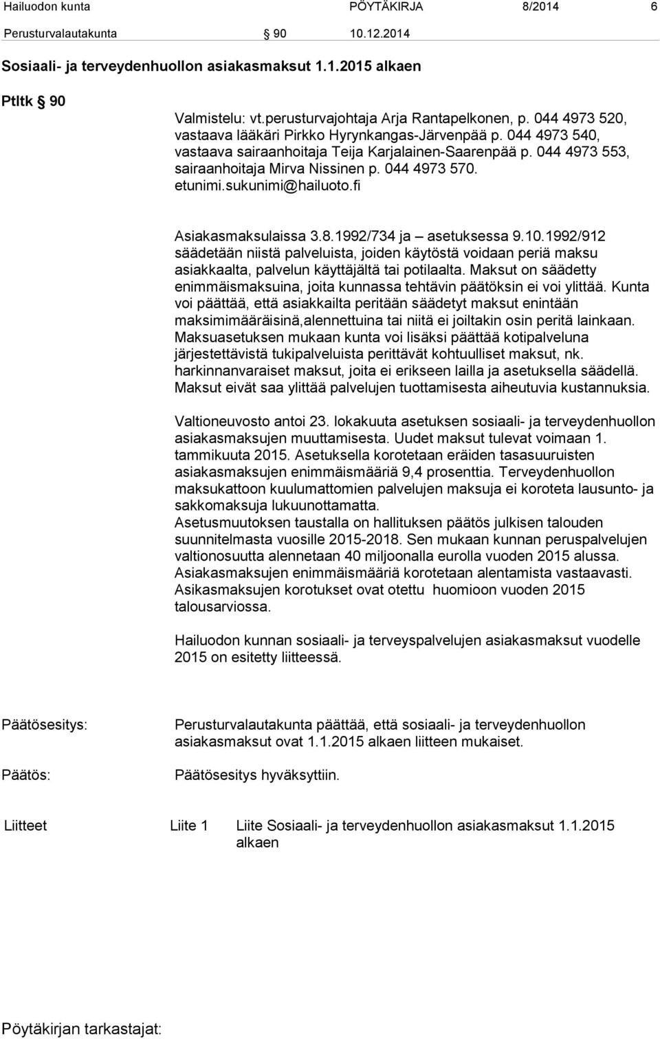 etunimi.sukunimi@hailuoto.fi Asiakasmaksulaissa 3.8.1992/734 ja asetuksessa 9.10.