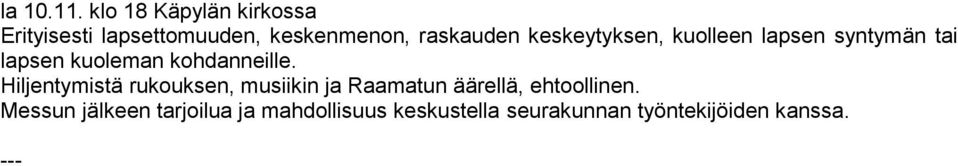 keskeytyksen, kuolleen lapsen syntymän tai lapsen kuoleman kohdanneille.