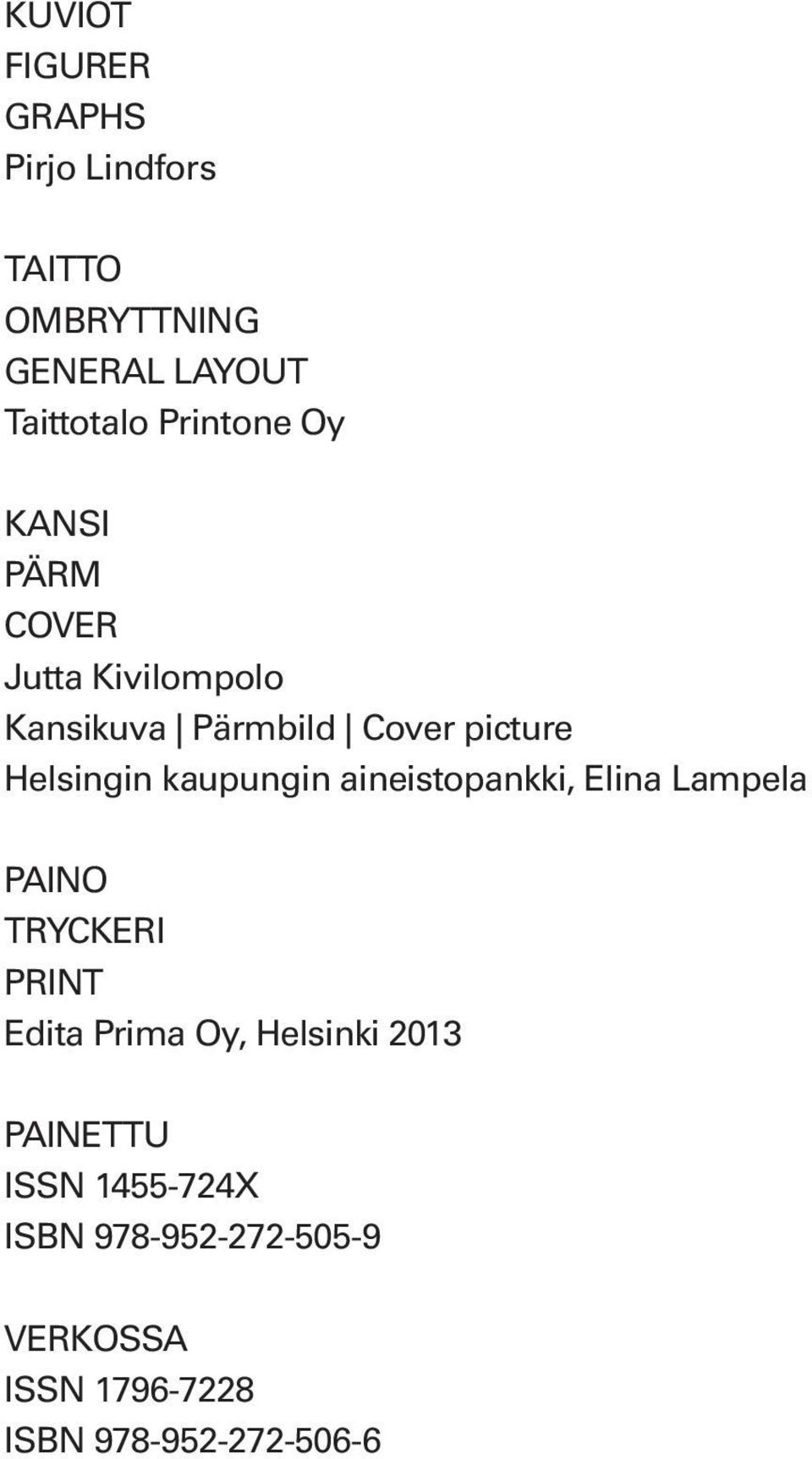 Cover picture Helsingin kaupungin aineistopankki PAINO TRYCKERI PRINT Edita