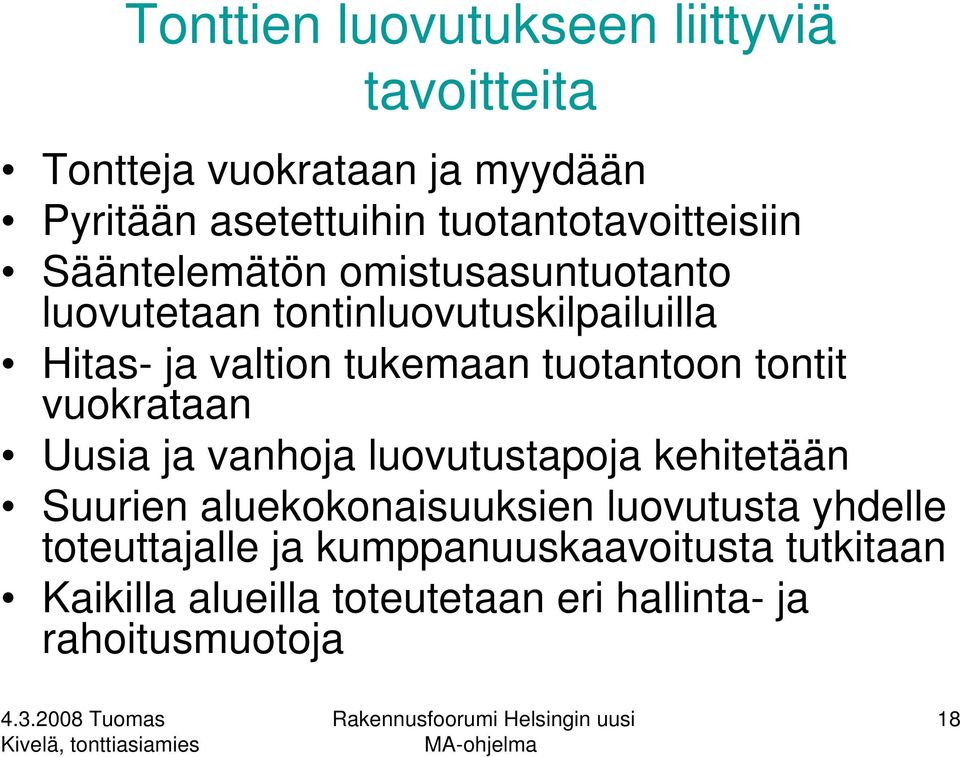 tukemaan tuotantoon tontit vuokrataan Uusia ja vanhoja luovutustapoja kehitetään Suurien aluekokonaisuuksien