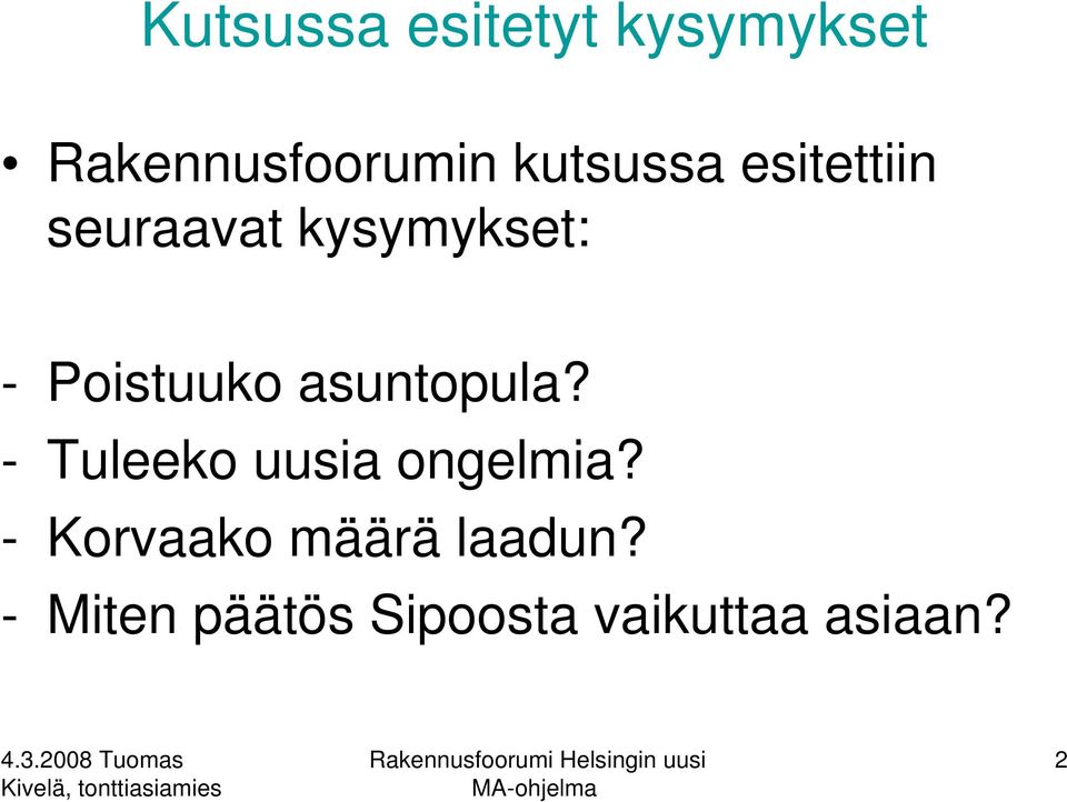 Poistuuko asuntopula? - Tuleeko uusia ongelmia?