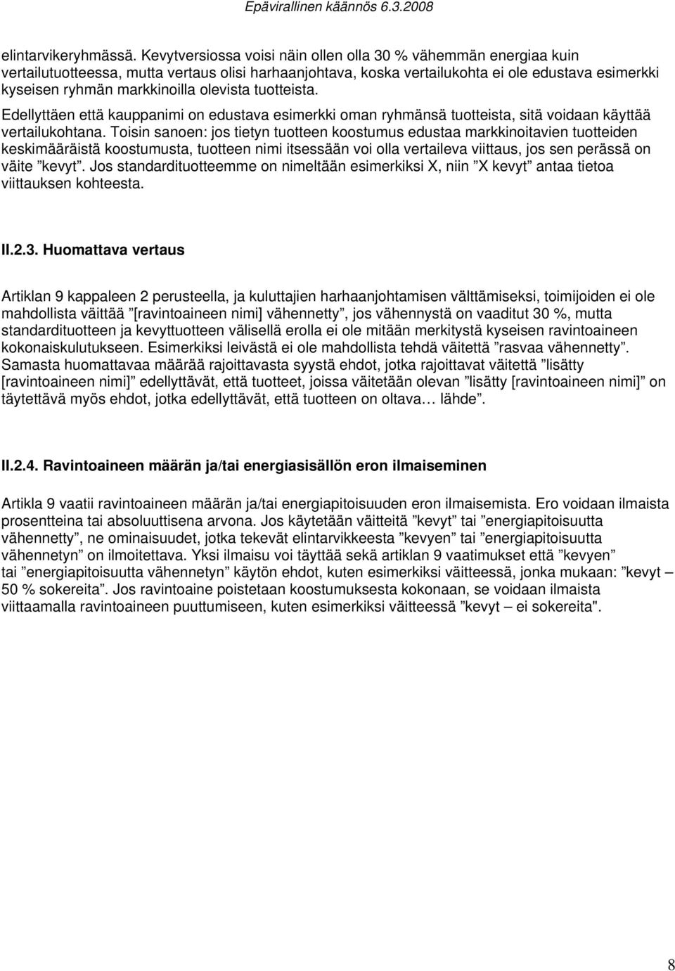 olevista tuotteista. Edellyttäen että kauppanimi on edustava esimerkki oman ryhmänsä tuotteista, sitä voidaan käyttää vertailukohtana.