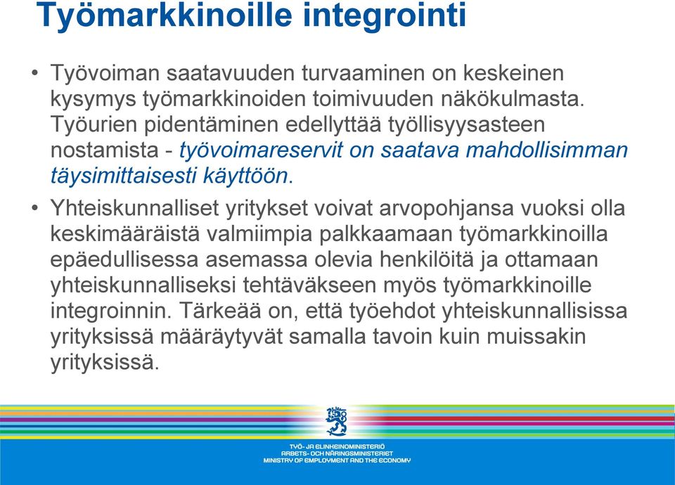 Yhteiskunnalliset yritykset voivat arvopohjansa vuoksi olla keskimääräistä valmiimpia palkkaamaan työmarkkinoilla epäedullisessa asemassa olevia