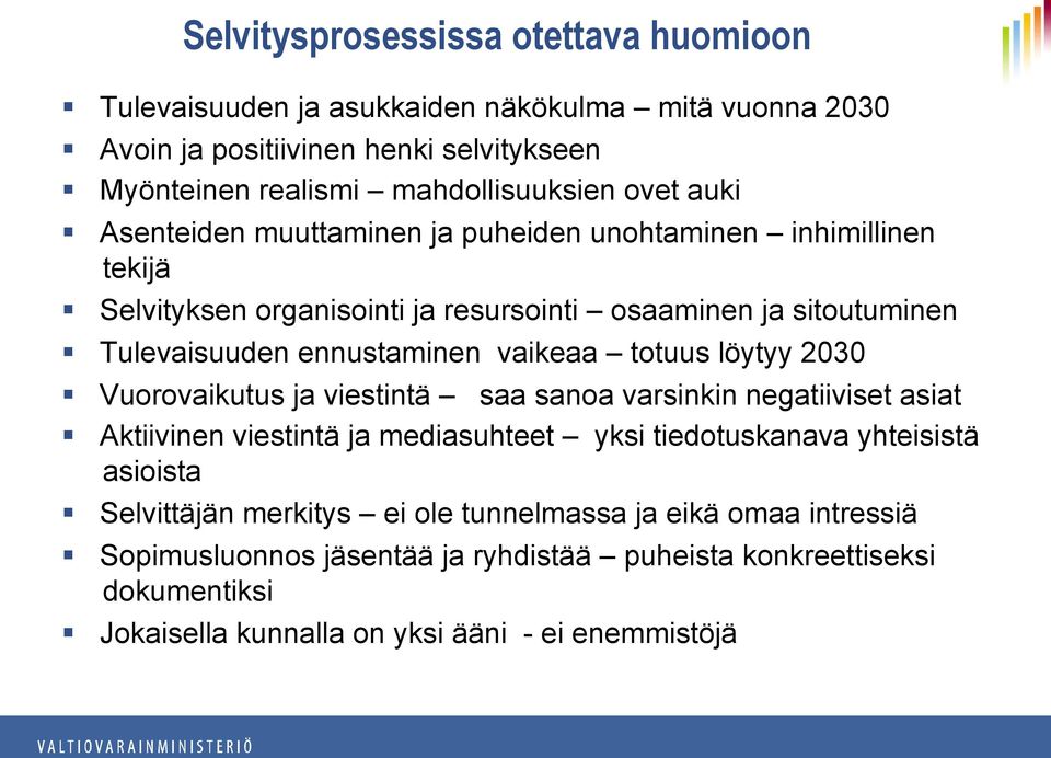 vaikeaa totuus löytyy 2030 Vuorovaikutus ja viestintä saa sanoa varsinkin negatiiviset asiat Aktiivinen viestintä ja mediasuhteet yksi tiedotuskanava yhteisistä asioista