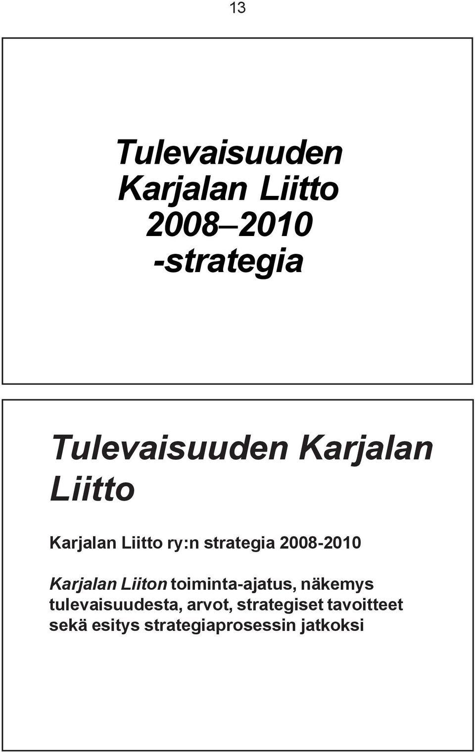 2008-2010 Karjalan Liiton toiminta-ajatus, näkemys