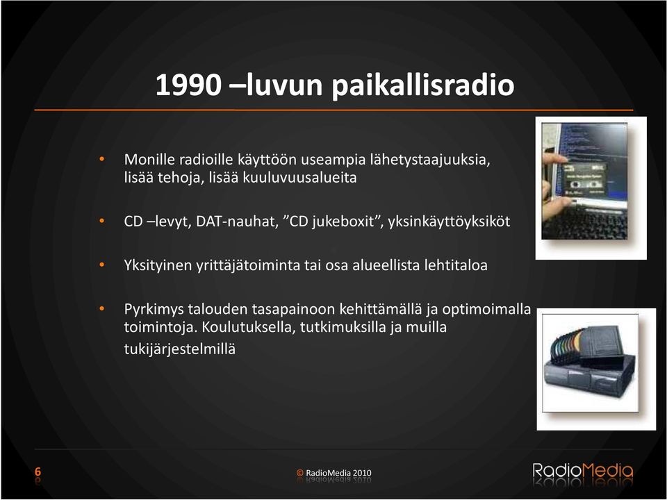 Yksityinen yrittäjätoiminta tai osa alueellista lehtitaloa Pyrkimys talouden tasapainoon