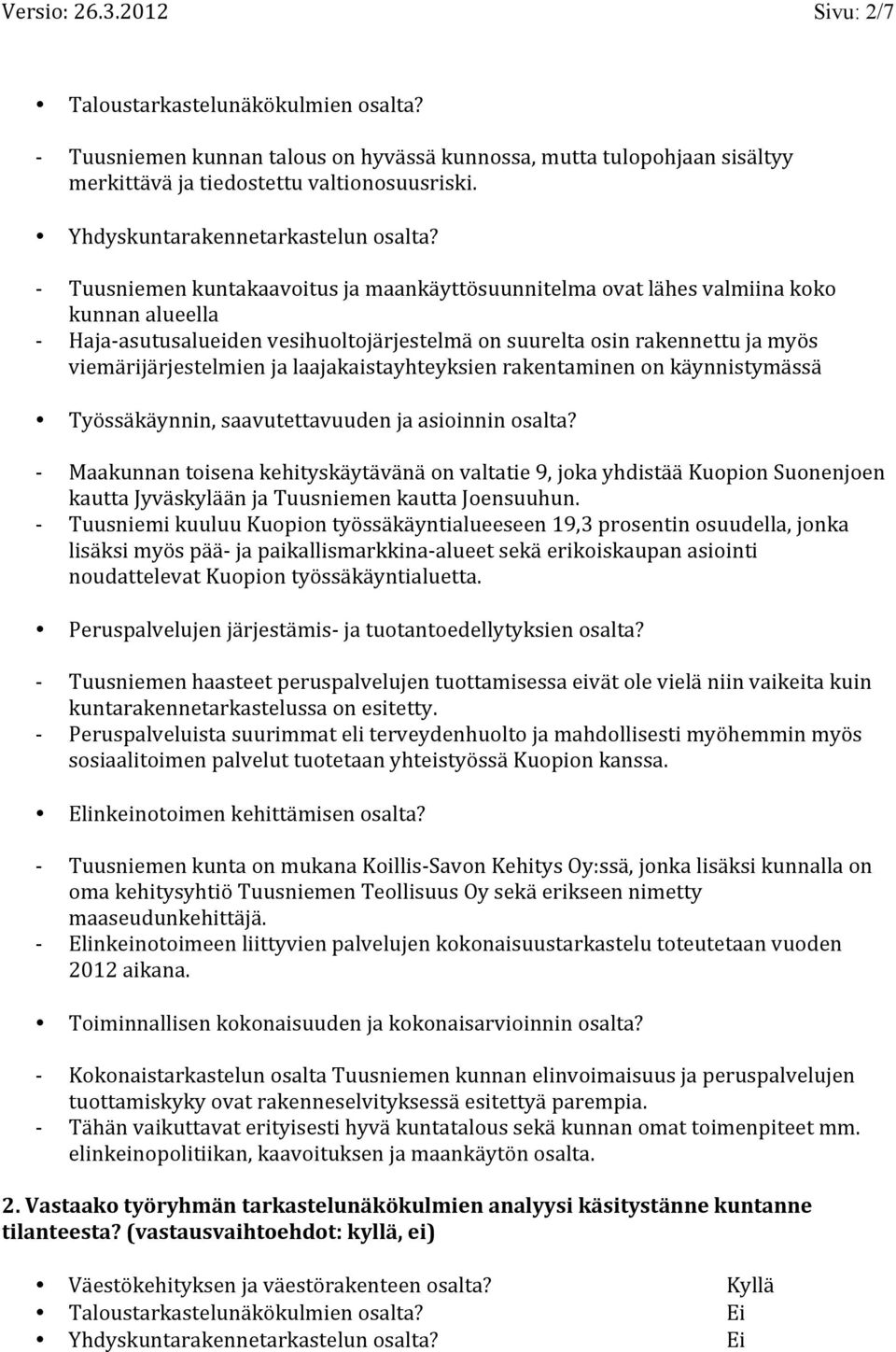 laajakaistayhteyksien rakentaminen on käynnistymässä Työssäkäynnin, saavutettavuuden ja asioinnin osalta?