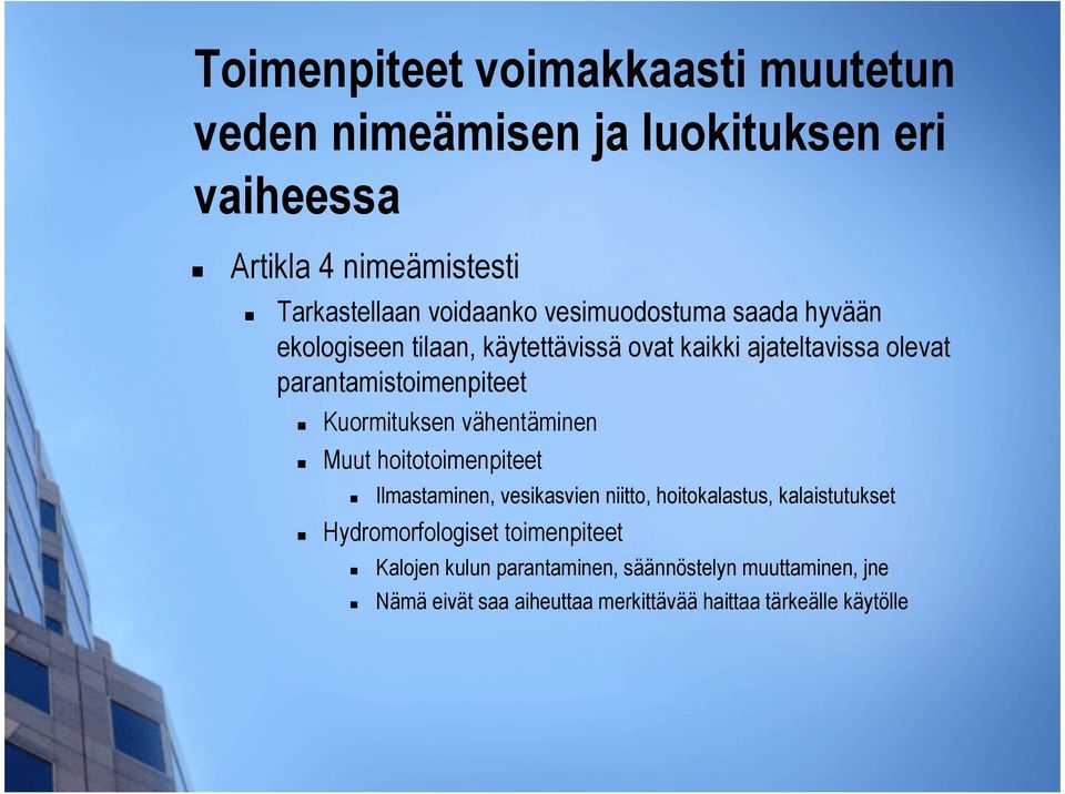 Kuormituksen vähentäminen Muut hoitotoimenpiteet Ilmastaminen, vesikasvien niitto, hoitokalastus, kalaistutukset