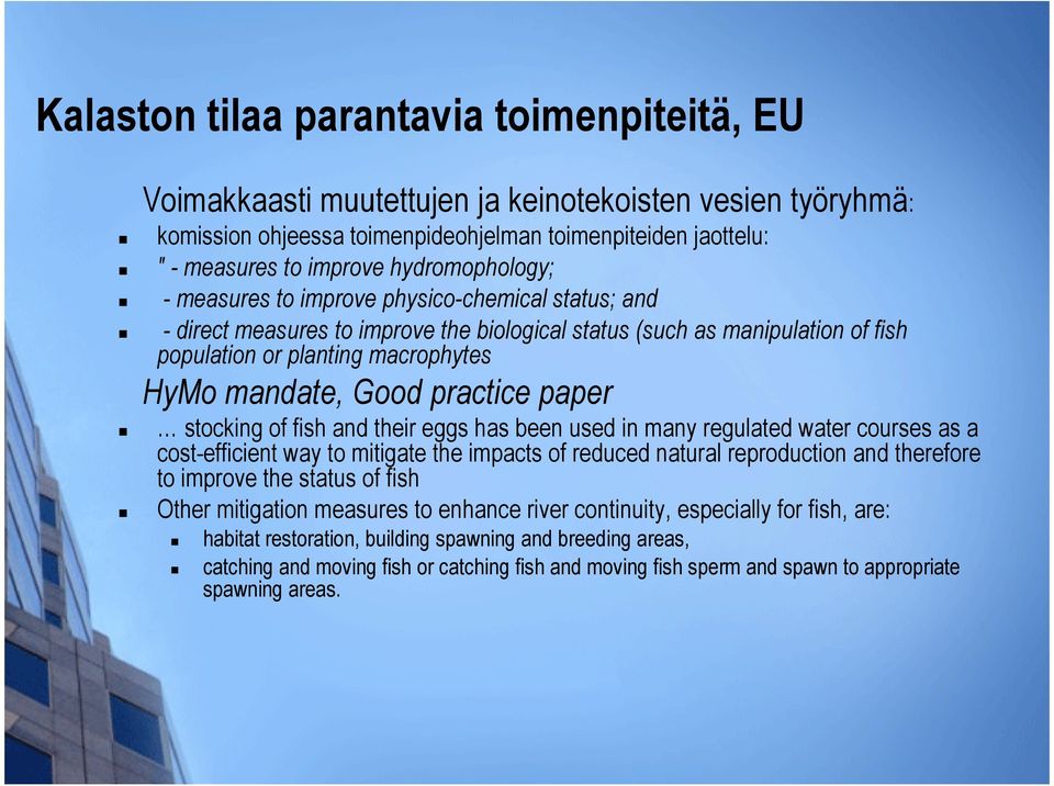 Good practice paper stocking of fish and their eggs has been used in many regulated water courses as a cost-efficient way to mitigate the impacts of reduced natural reproduction and therefore to