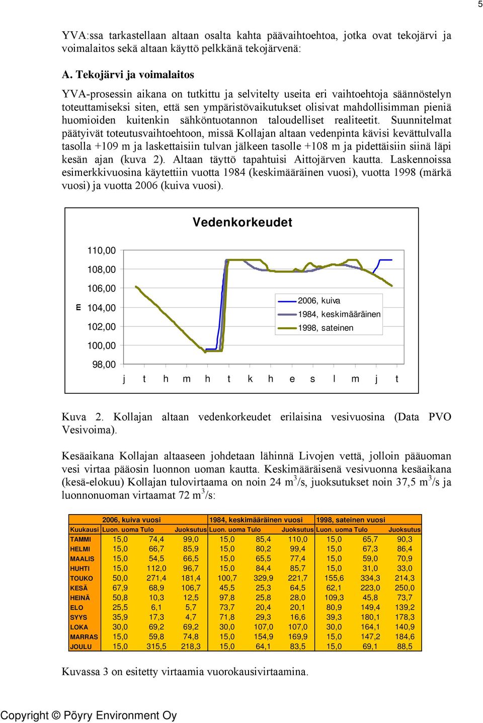 huomioiden kuitenkin sähköntuotannon taloudelliset realiteetit.