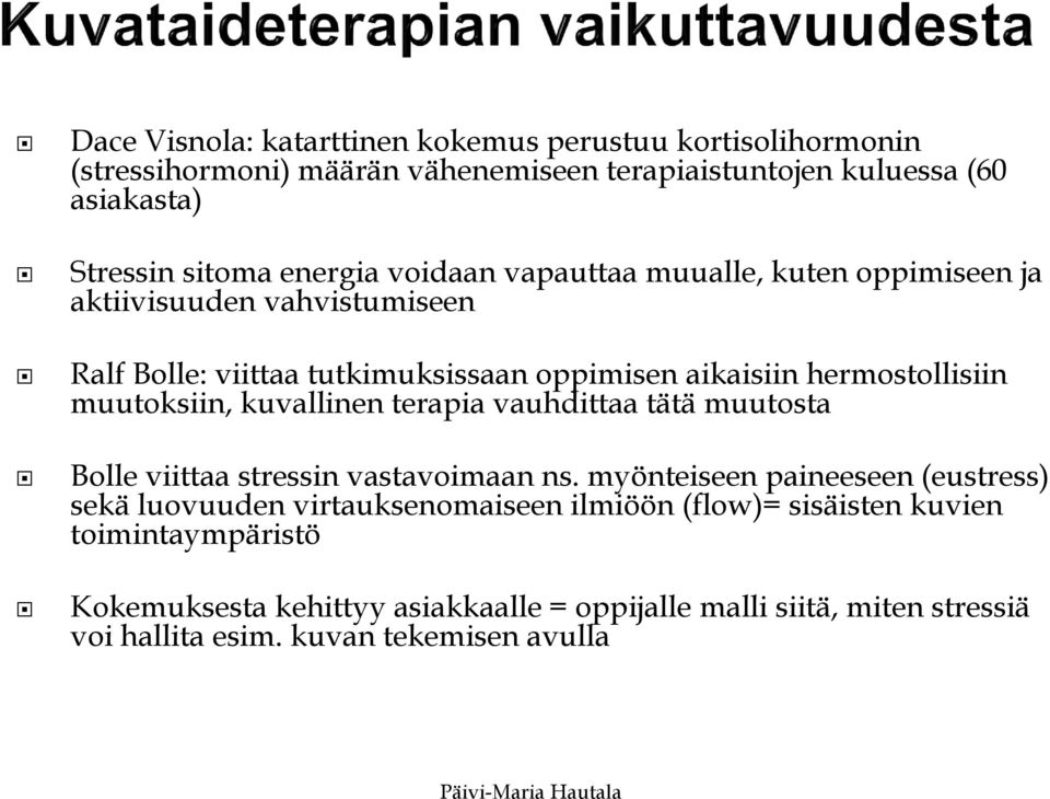 muutoksiin, kuvallinen terapia vauhdittaa tätä muutosta Bolle viittaa stressin vastavoimaan ns.