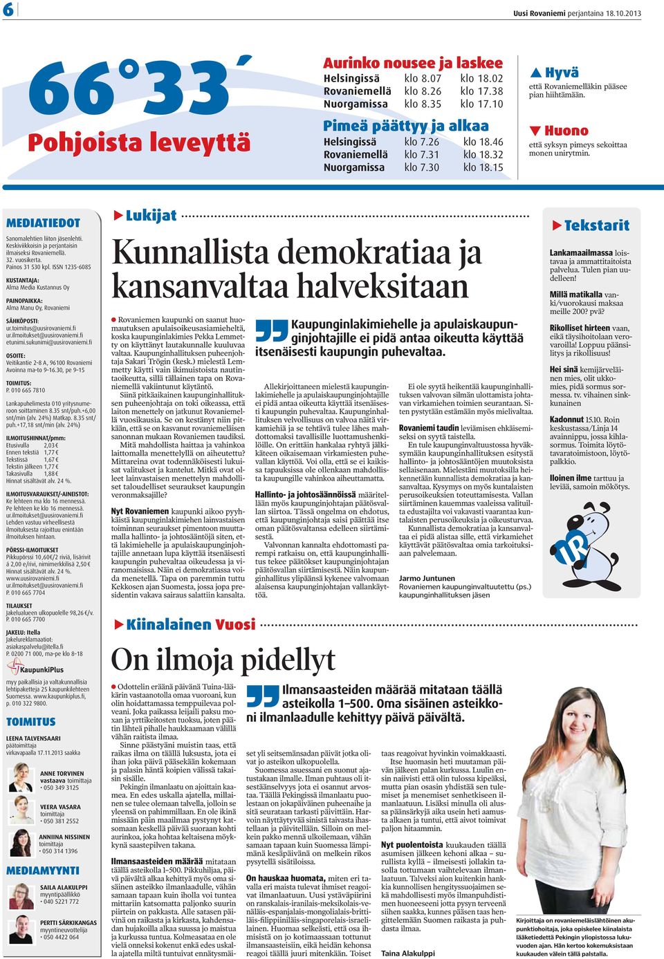 Huono että syksyn pimeys sekoittaa monen unirytmin. MEDIATIEDOT Sanomalehtien liiton jäsenlehti. Keskiviikkoisin ja perjantaisin ilmaiseksi Rovaniemellä. 32. vuosikerta. Painos 31 530 kpl.