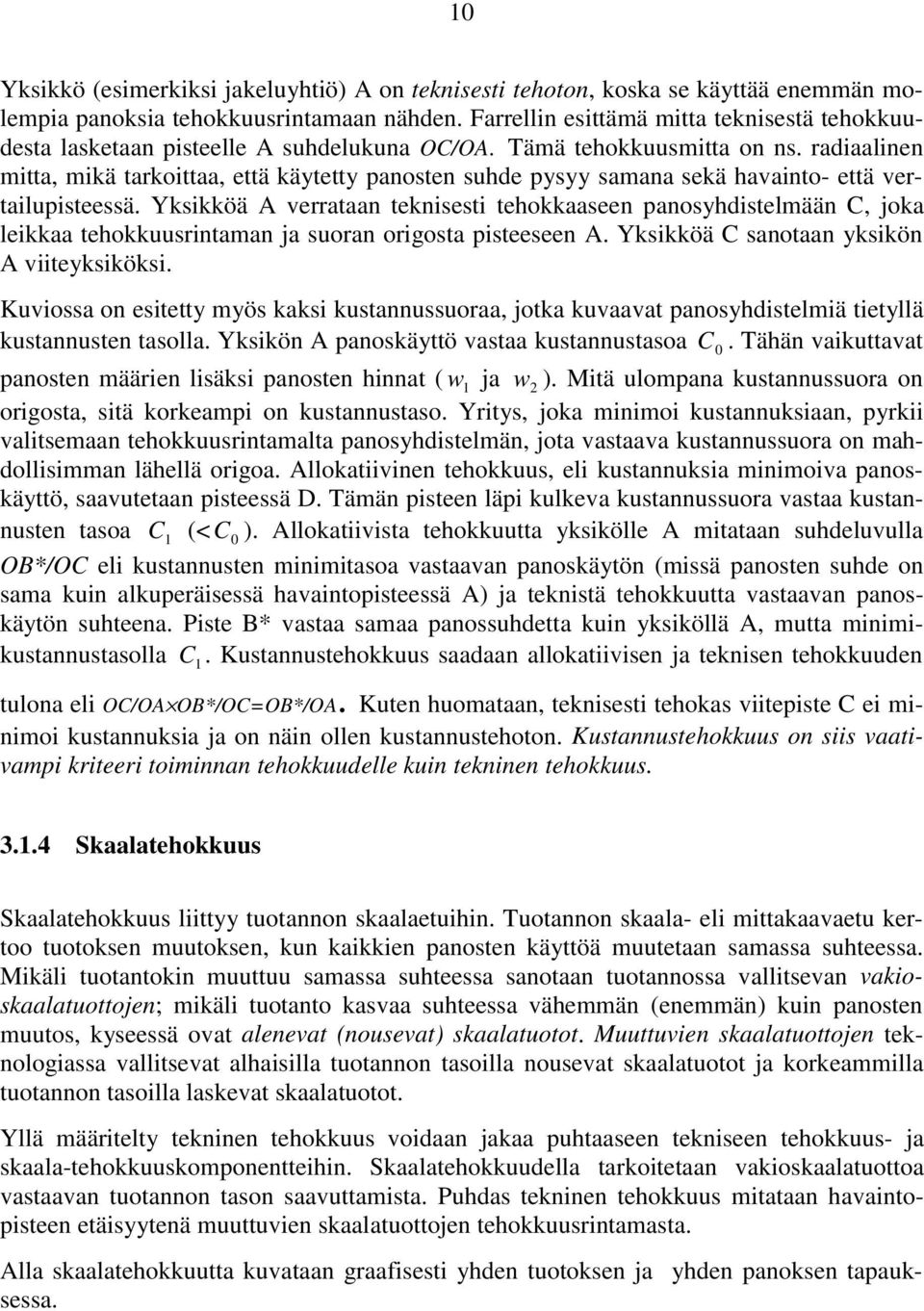 radiaalinen mitta, mikä tarkoittaa, että käytetty panosten suhde pysyy samana sekä havainto- että vertailupisteessä.