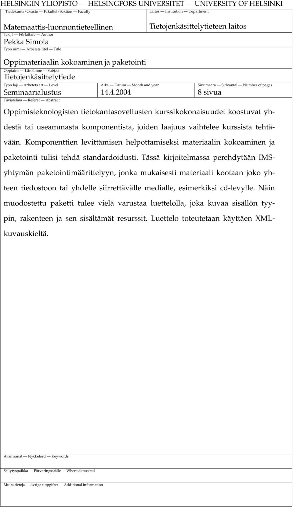Datum Month and year Sivumäärä Sidoantal Number of pages Seminaarialustus 14.