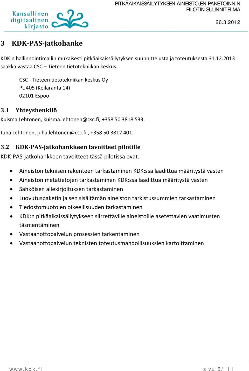 1 Yhteyshenkilö Kuisma Lehtnen, kuisma.lehtnen@csc.fi, +358 50 38