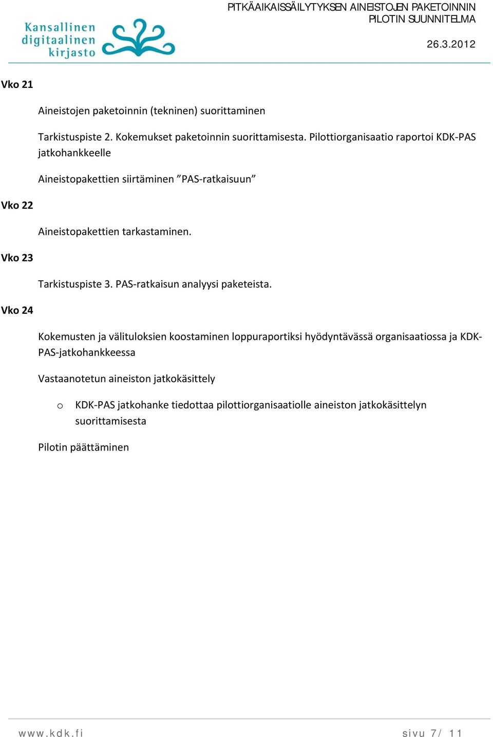 Vk 23 Tarkistuspiste 3. PAS ratkaisun analyysi paketeista.