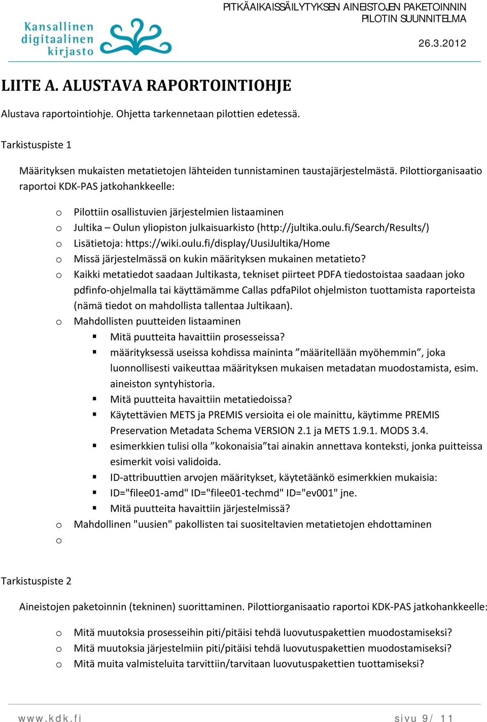 ulu.fi/display/uusijultika/hme Missä järjestelmässä n kukin määrityksen mukainen metatiet?