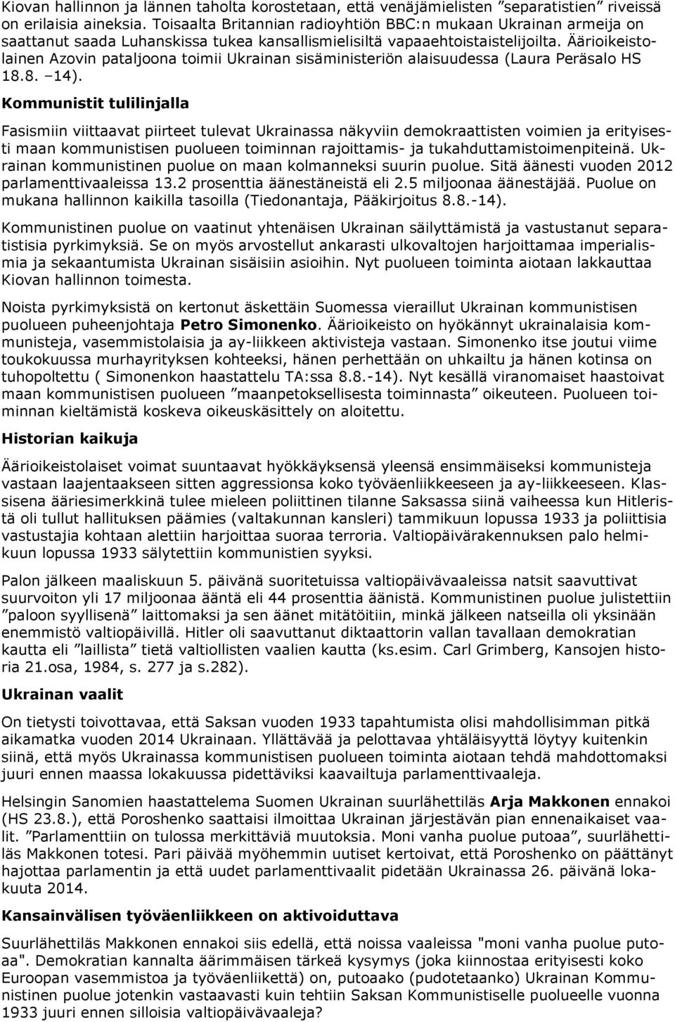 Äärioikeistolainen Azovin pataljoona toimii Ukrainan sisäministeriön alaisuudessa (Laura Peräsalo HS 18.8. 14).