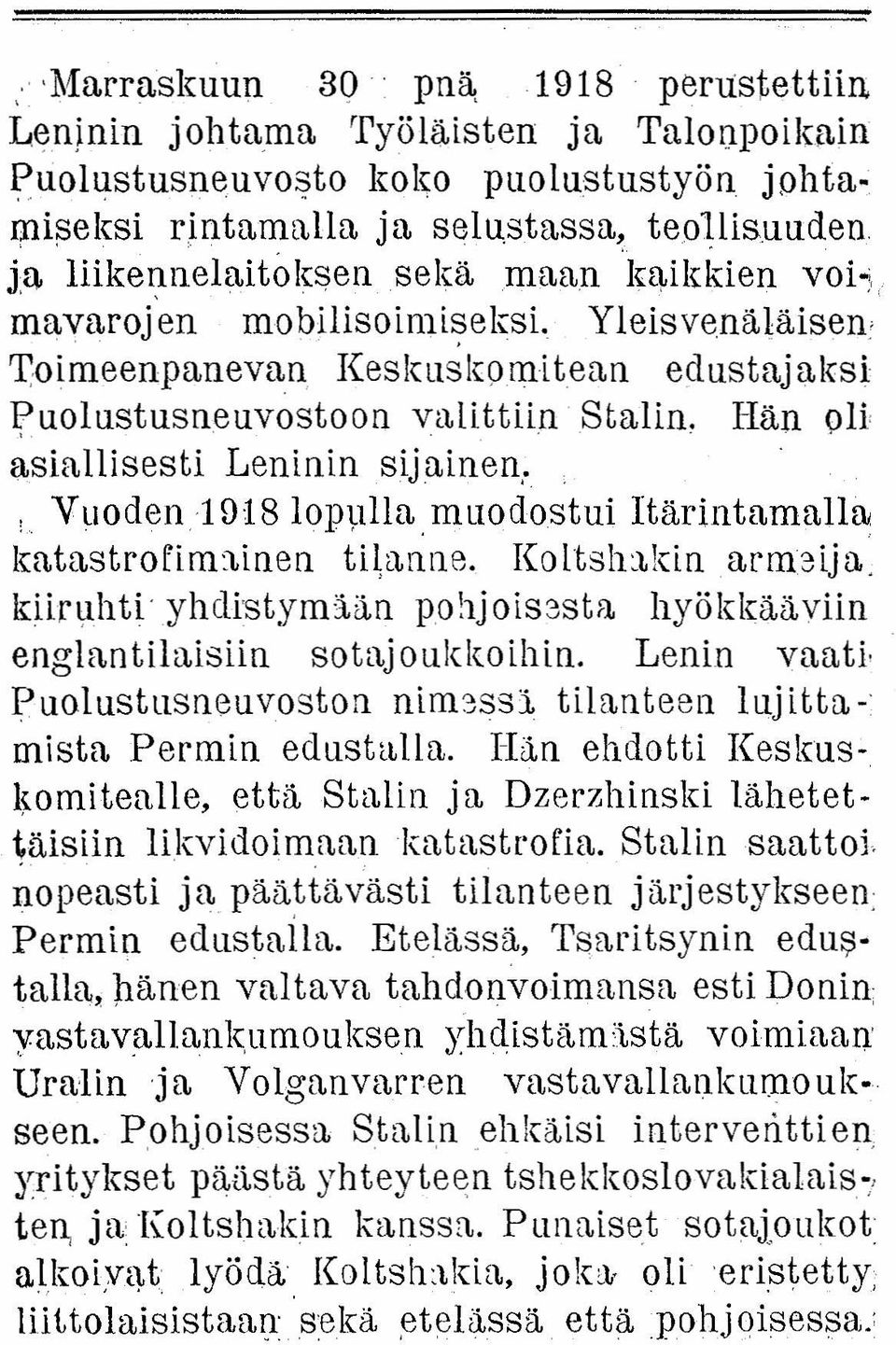 " Vuodent 918 lopulla muodostui Itärintamalla. katastrofimuinen tilanne. Koltshnkln arrnaija kllruhttyhdlstymään pohjolsesta hyökkääviin englantilulsiln sotajoukkothin.