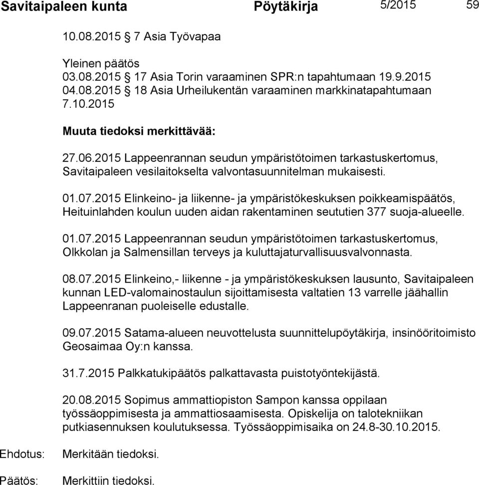 2015 Elinkeino- ja liikenne- ja ympäristökeskuksen poikkeamispäätös, Heituinlahden koulun uuden aidan rakentaminen seututien 377 suoja-alueelle. 01.07.