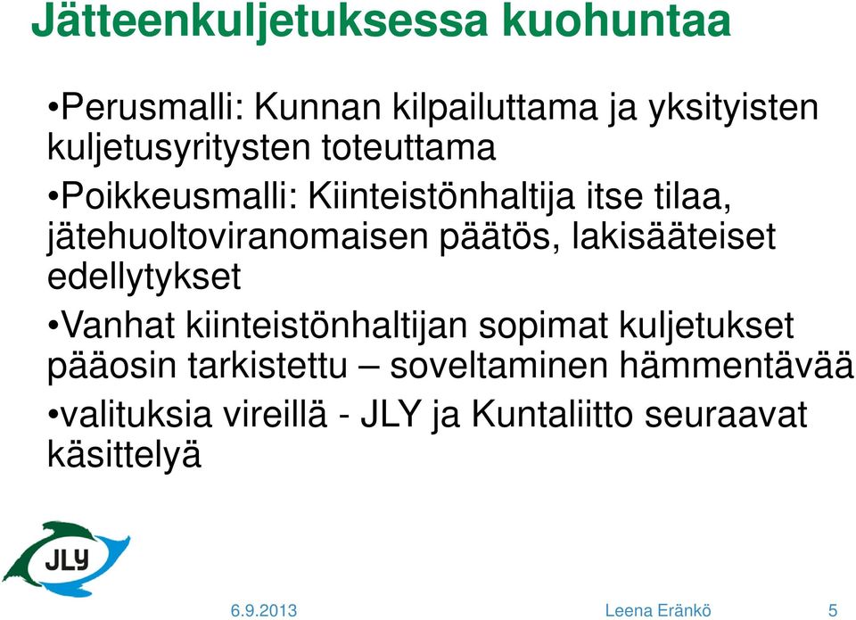 lakisääteiset edellytykset Vanhat kiinteistönhaltijan sopimat kuljetukset pääosin tarkistettu