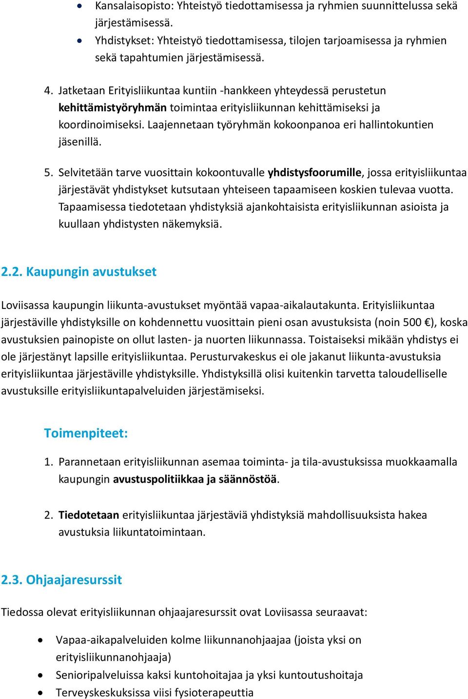 Laajennetaan työryhmän kokoonpanoa eri hallintokuntien jäsenillä. 5.