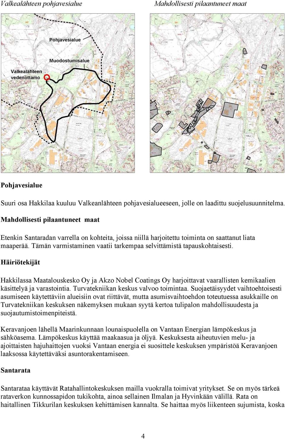 Tämän varmistaminen vaatii tarkempaa selvittämistä tapauskohtaisesti.