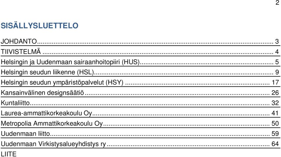 .. 17 Kansainvälinen designsäätiö... 26 Kuntaliitto... 32 Laurea-ammattikorkeakoulu Oy.