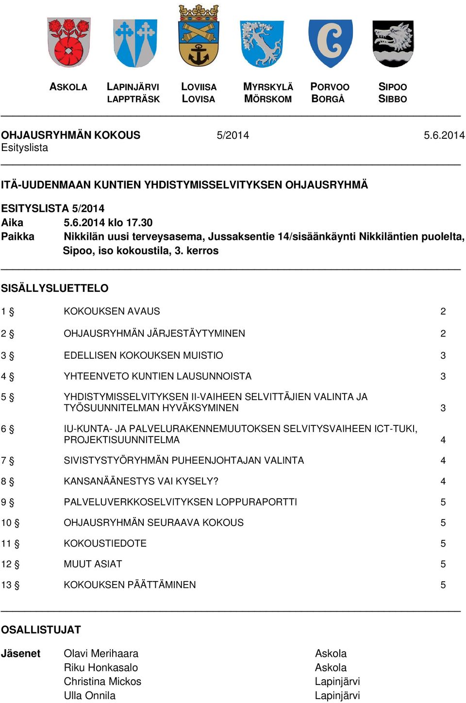 30 Paikka Nikkilän uusi terveysasema, Jussaksentie 14/sisäänkäynti Nikkiläntien puolelta, Sipoo, iso kokoustila, 3.
