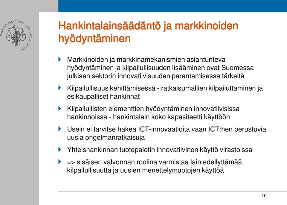 hyödyntäminen innovatiivisissa hankinnoissa - hankintalain koko kapasiteetti käyttöön Usein ei tarvitse hakea ICT-innovaatioita vaan ICT:hen perustuvia uusia