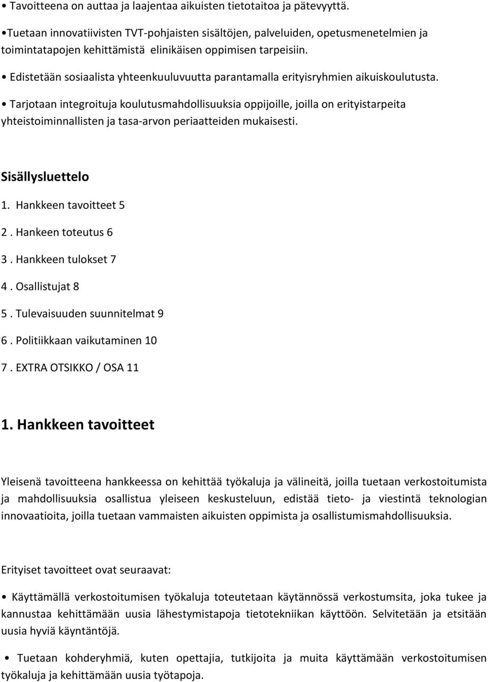 Edistetään sosiaalista yhteenkuuluvuutta parantamalla erityisryhmien aikuiskoulutusta.