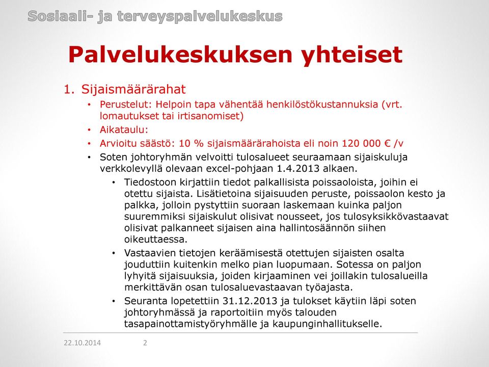 excel-pohjaan 1.4.2013 alkaen. 22.10.2014 2 Tiedostoon kirjattiin tiedot palkallisista poissaoloista, joihin ei otettu sijaista.