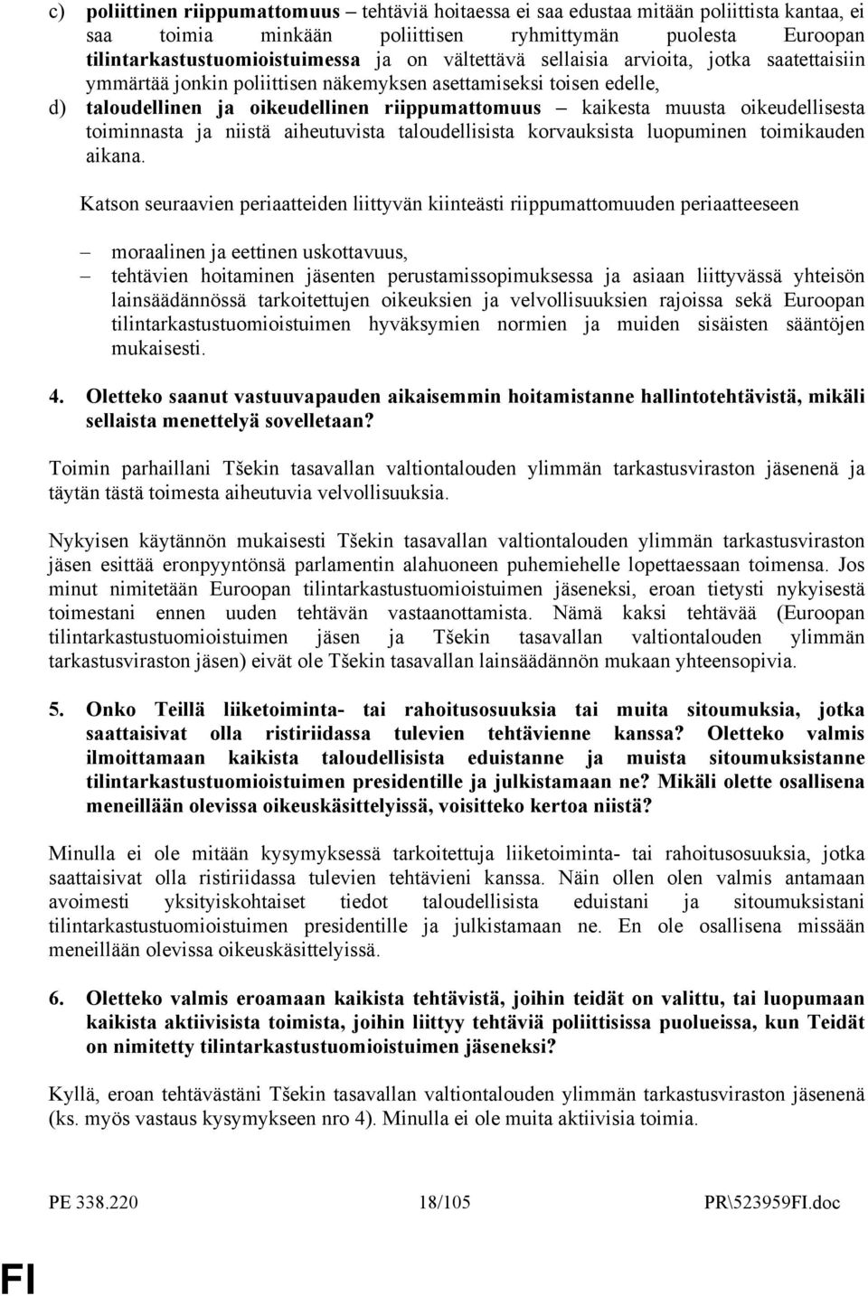 oikeudellisesta toiminnasta ja niistä aiheutuvista taloudellisista korvauksista luopuminen toimikauden aikana.